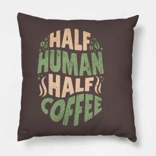 Half Human - Half Coffee Pillow