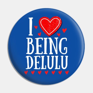 I Heart Being Delulu - Express love Pin