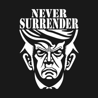 Trump Never Surrender Trump Mug Shot Wanted for President T-Shirt