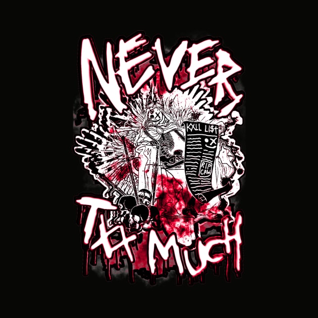 13XD XMY "NEVER TXX MUCH" (BLOOD) by KVLI3N