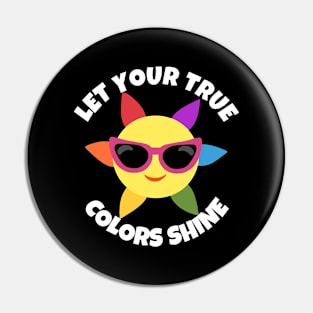 Let Your True Colors Shine Pin