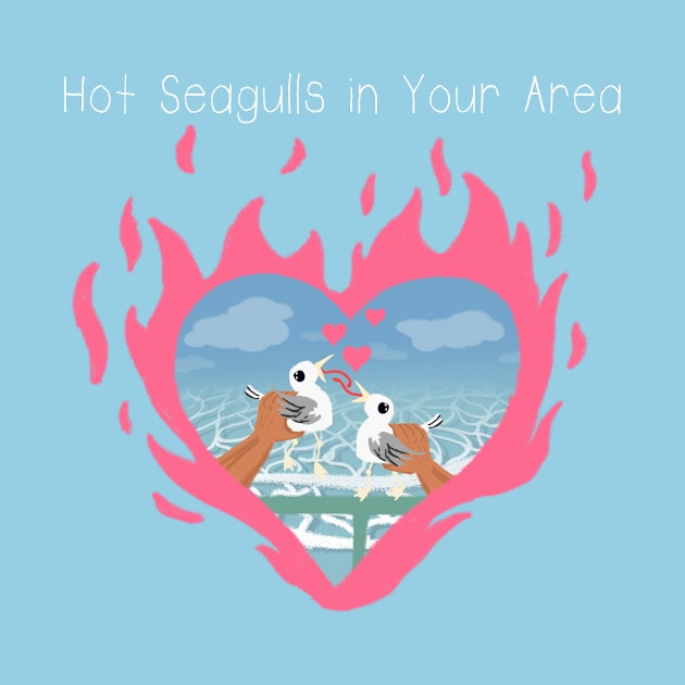 Hot Seagulls in Your Area flame shirt by Leo