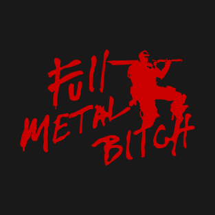 Full Metal B!tc# T-Shirt