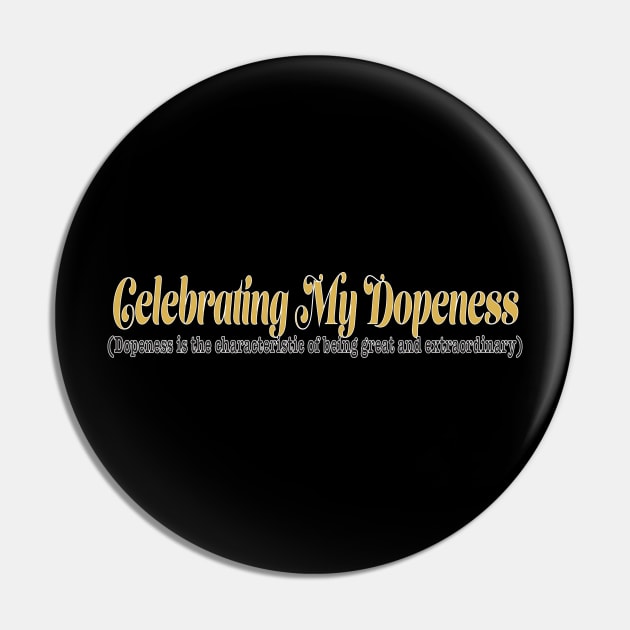 Celebrating My Dopeness Pin by CYD