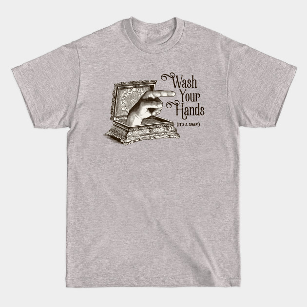 Discover Wash Your Hands - It's a Snap - Thing - T-Shirt