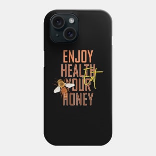 Enjoy health eat your honey Phone Case