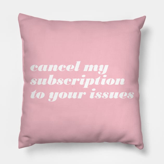 Cancel My Subscription Pillow by oddmatter