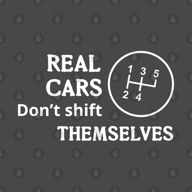 Real cars don’t shift themselves by msportm