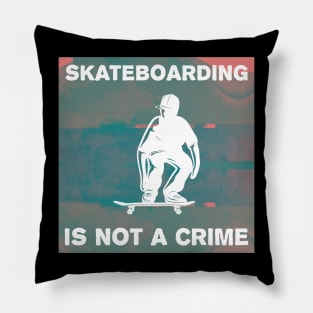 skateboarding is not a crime Pillow