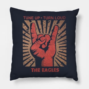 Tune up . Turn Loud The E A G L E S Pillow