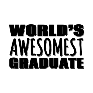 World's Awesomest Graduate T-Shirt