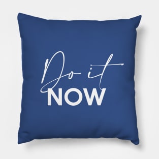 Do it NOW Pillow