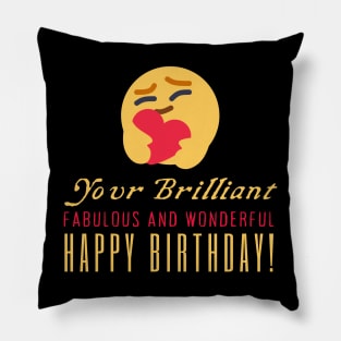 Your Brilliant Fabulous And Wonderful Pillow