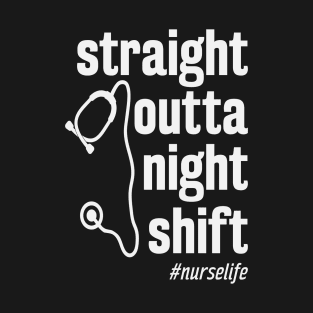 Straight Outta Night Shift Nurse RN RPN LPN T-Shirt