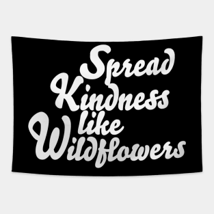 Spread Kindness Like Wildflowers Tapestry