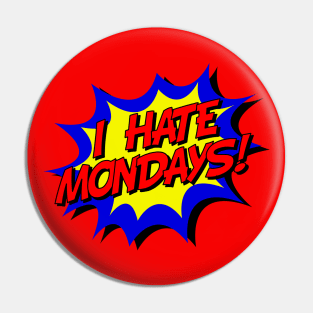 I Hate Mondays Speech Bubble Pin