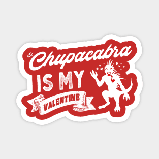 El Chupacabra Is My Valentine Magnet