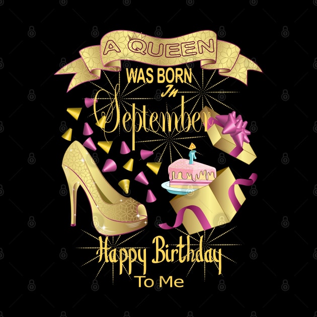 A Queen Was Born In September Happy Birthday To Me by Designoholic