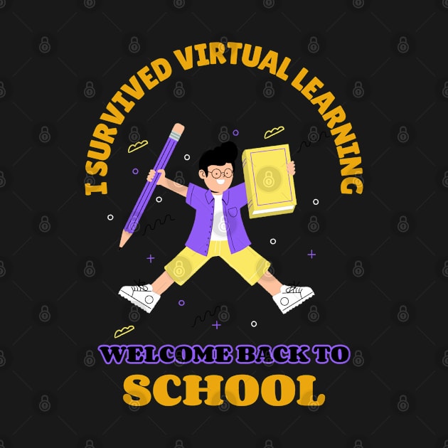 I Survived Virtual Learning Welcome Back To School by MIRO-07