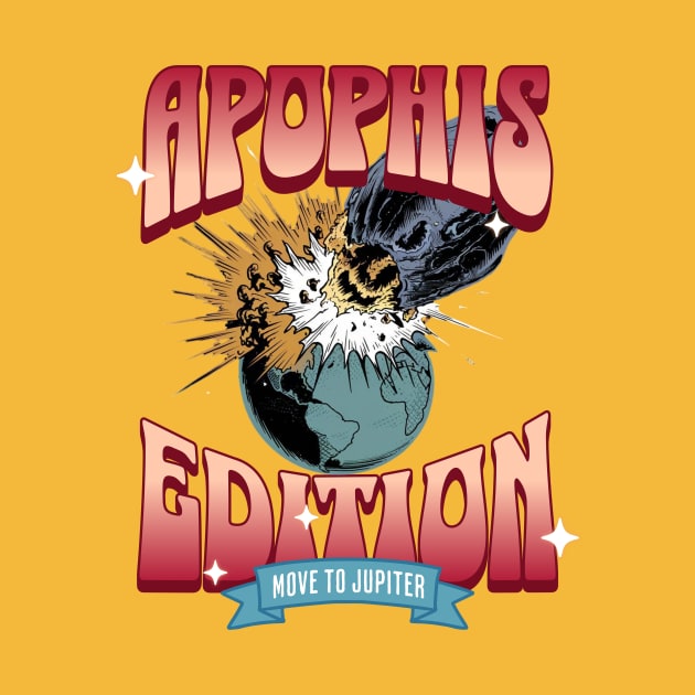 APOPHIS EDITION GO TO JUPITER by Cheersshirts