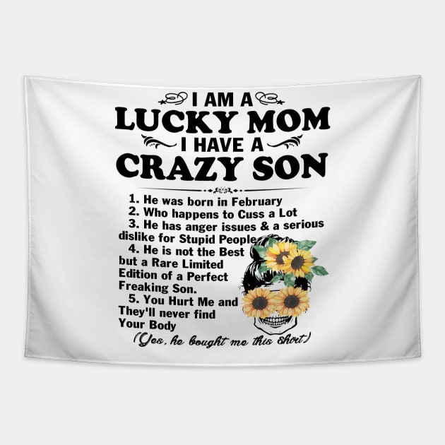 Sunflower I Am A Lucky Mom I Have A February Crazy Son Tapestry by peskybeater