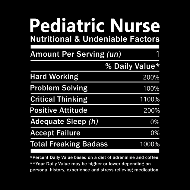 Pediatric Nurse T Shirt - Nutritional and Undeniable Factors Gift Item Tee by Ryalgi