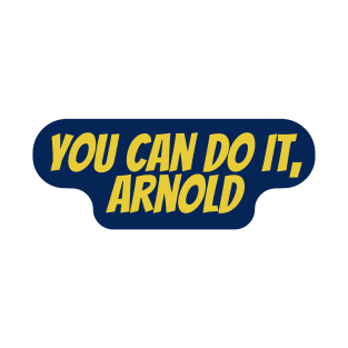 You Can Do It,Arnold T-Shirt