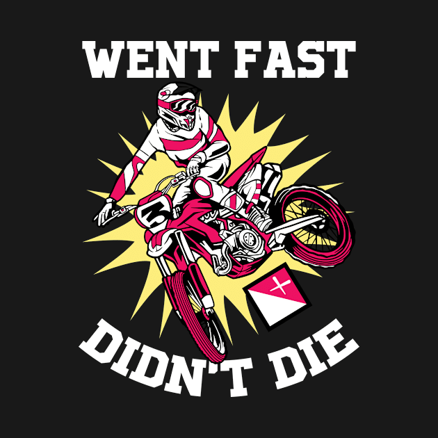 Went Fast Didnt Die Funny Dirt Bike Gift by CatRobot