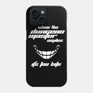 When the Dungeon Master Smiles It's Too Late Phone Case