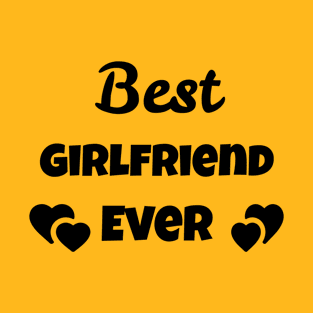 best girlfriend ever T-Shirt