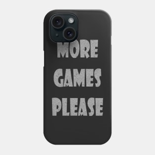 More Games Please Gamer s Game Awards Phone Case