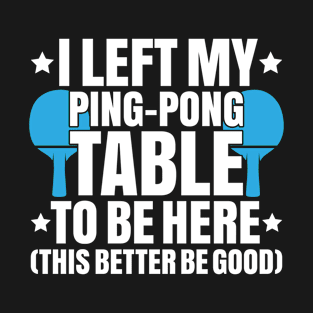 Table Tennis Ping Pong Pingpong Whiff-Whaff T-Shirt