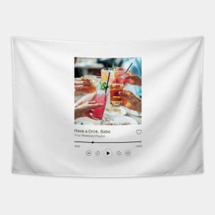 Have a Drink Babe Playlist Print Tapestry