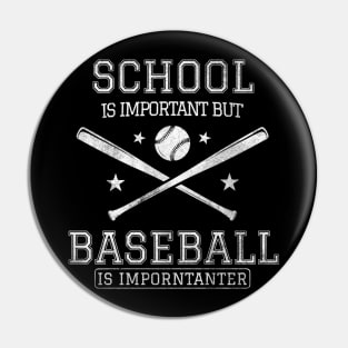 Baseball - School is Important But Baseball is Importanter Pin