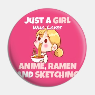 Just a Girl Who Loves Anime, Ramen and Sketch - Pink Color Pin