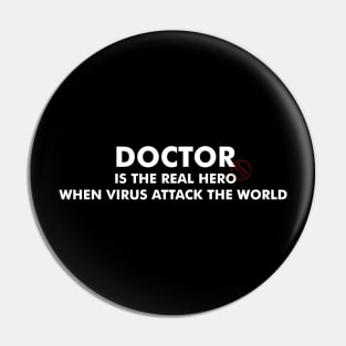 Doctor Is The Real Hero Pin