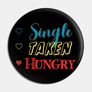 Single Taken Hungry Pin