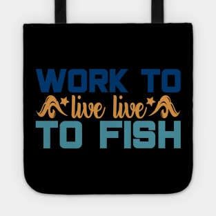 work to live to fish Tote