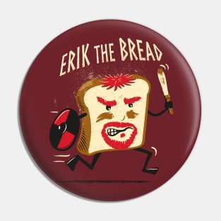 Erik the Bread Pin