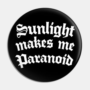 Sunlight Makes Me Paranoid Pin