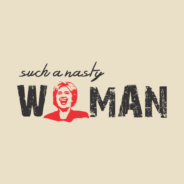 Such A NASTY WOMEN 2 by juraganLOGO