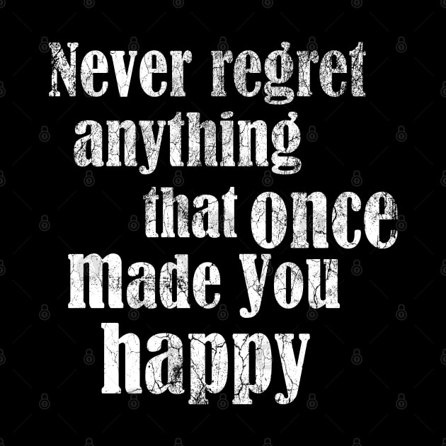 Never regret anything by DesignerDeskStd