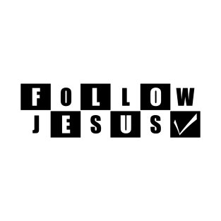 Follow Jesus Design T-Shirt