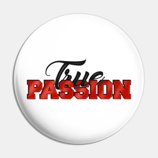 True Passion Pin