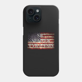 Sic Semper Tyrannis Over Flag of America Phone Case