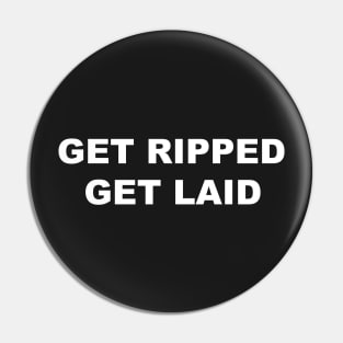 Get Ripped Get Laid Pin