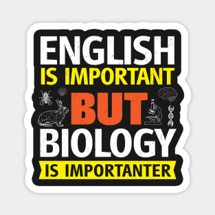 English Is Important But Biology is Importanter Magnet