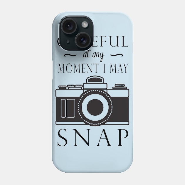 Careful I May Snap Phone Case by somethingofdev