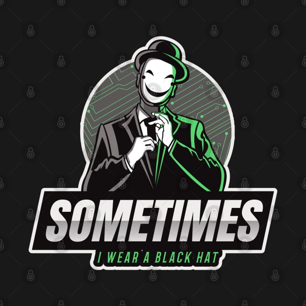 Cyber Security - Hacker - Sometimes I wear a Black Hat - Green V1 by Cyber Club Tees