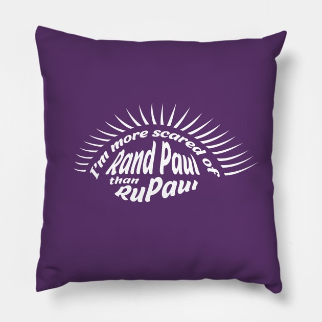 I'm more scared of Rand Paul than RuPaul Pillow by gnotorious